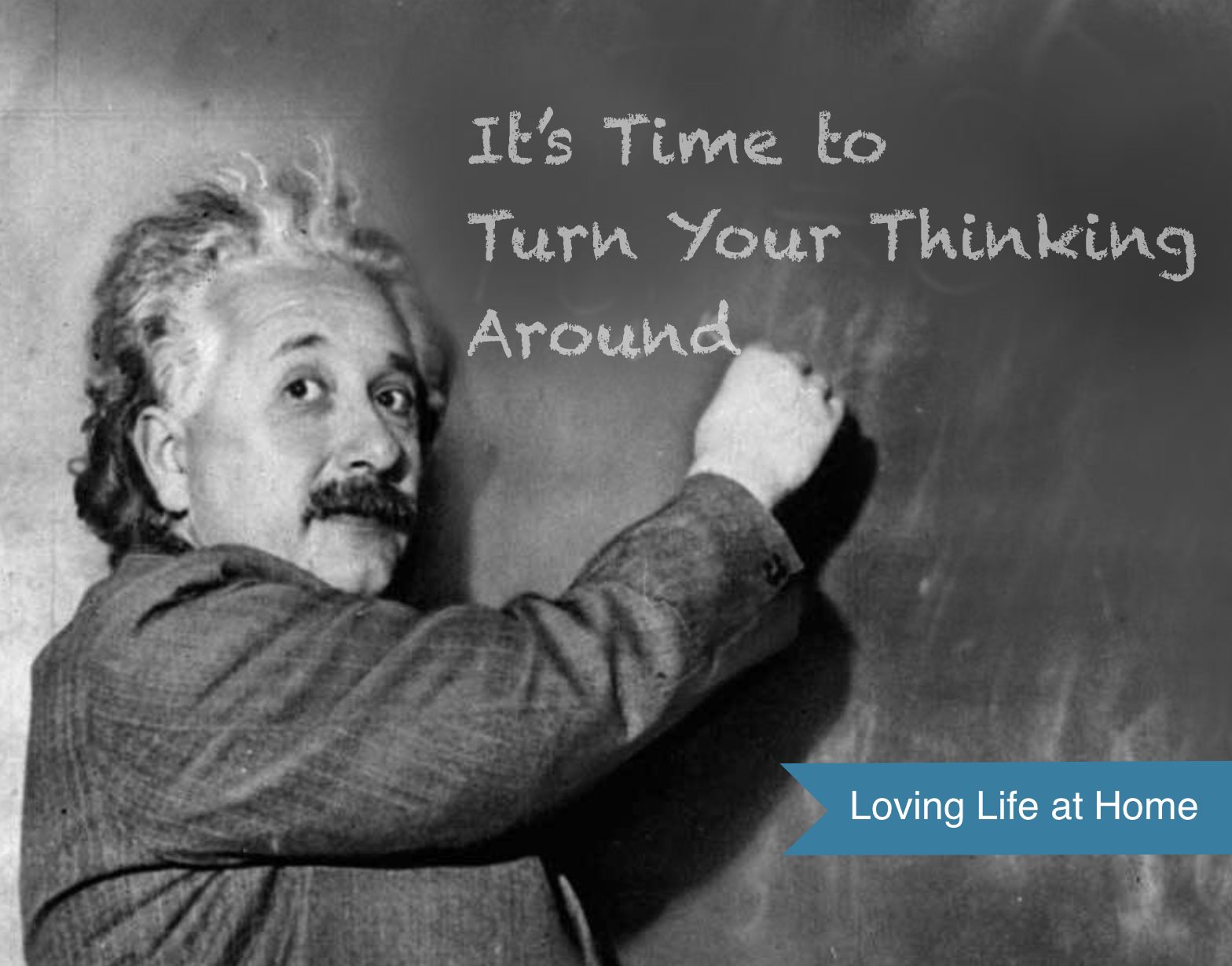 turn-your-thinking-around-loving-life-at-home