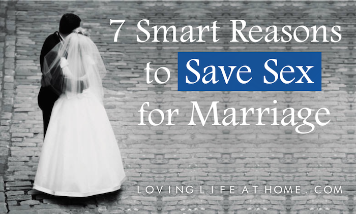 7 Smart Reasons to Save Sex for Marriage