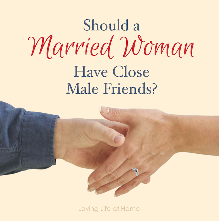 Can a Married Woman Have Male Friends? - Loving Life at Home