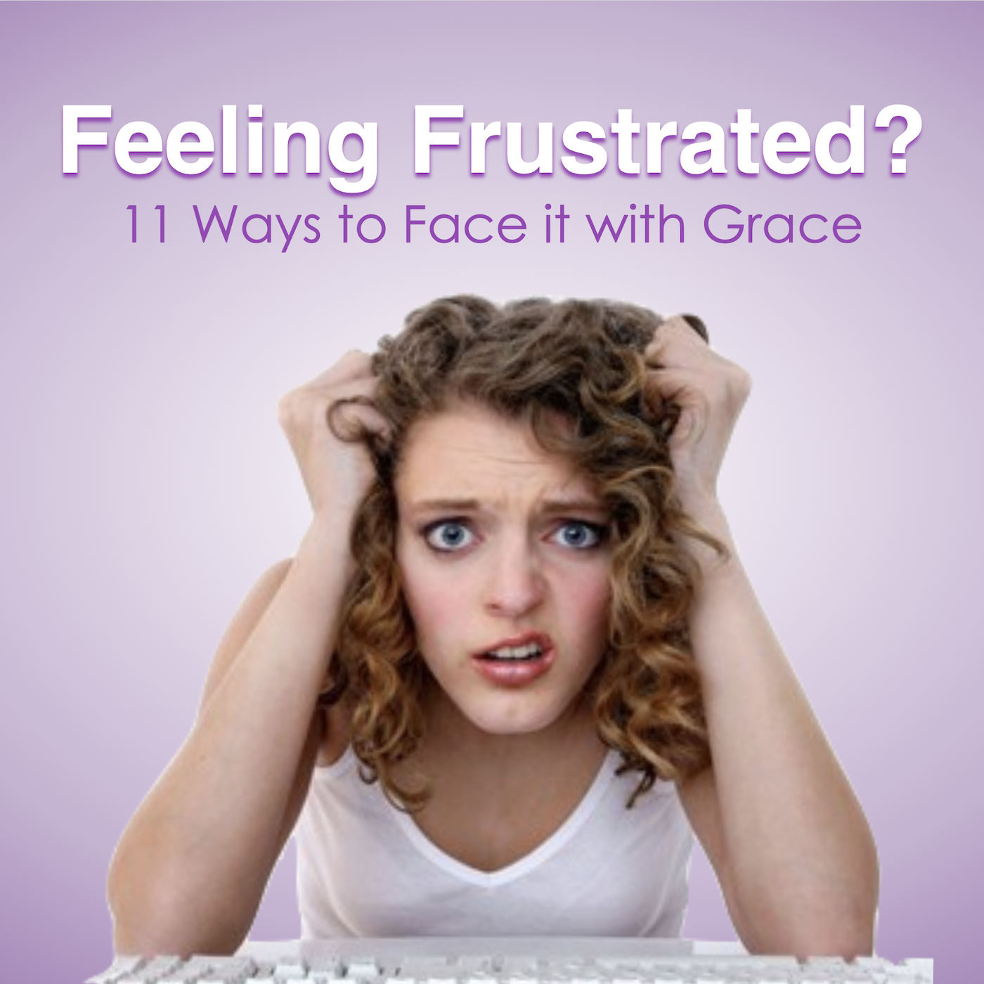 11 Tips for Facing Frustration