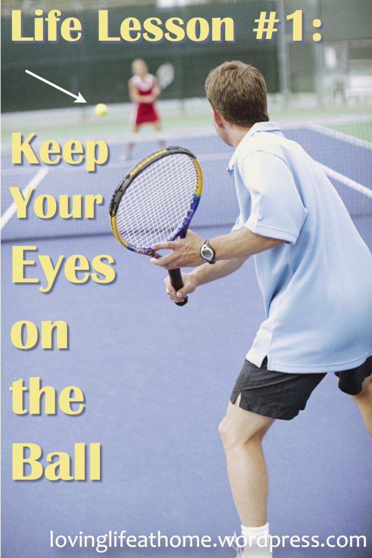 Life Lesson #1: Keep Your Eyes on the Ball