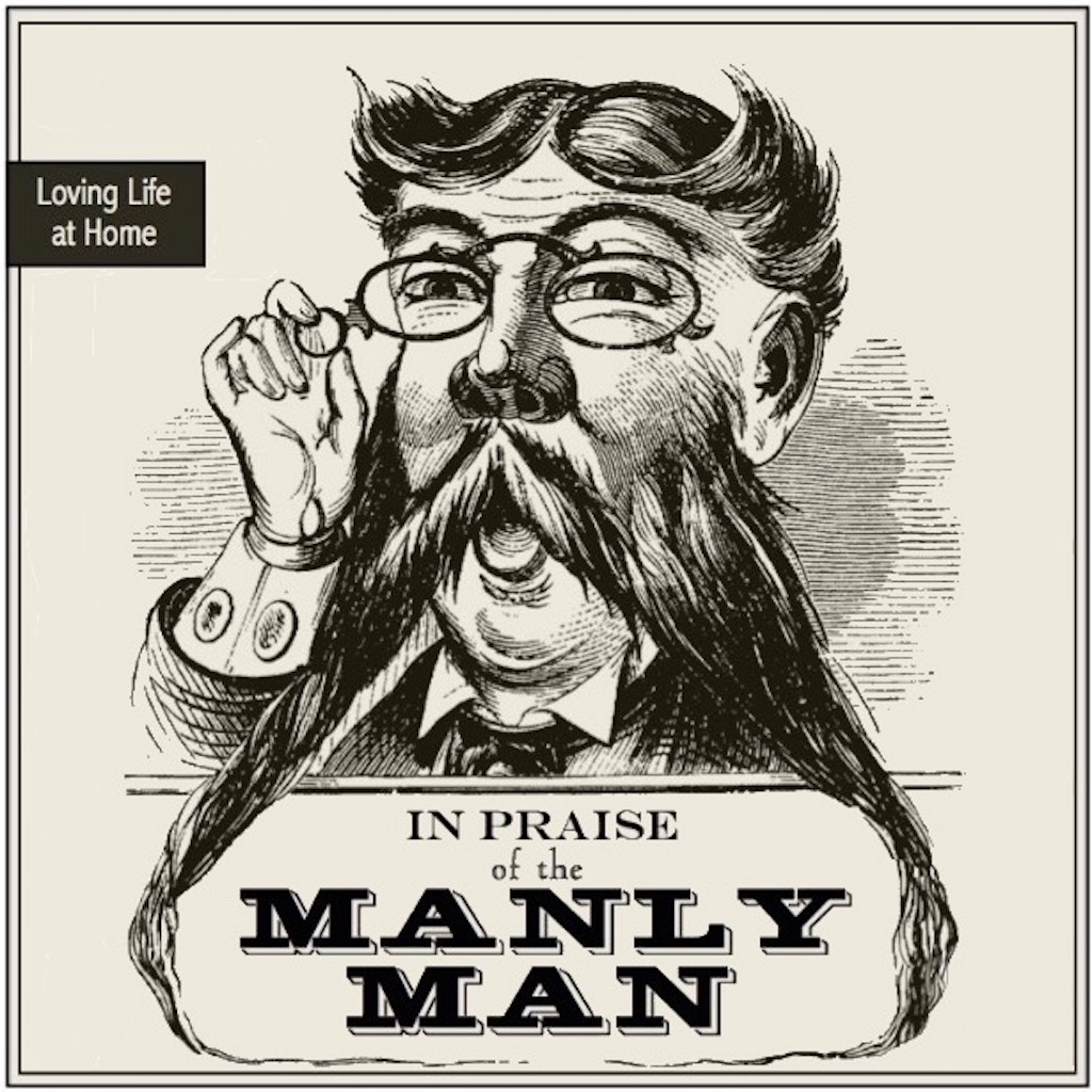 In Praise of the Manly Man