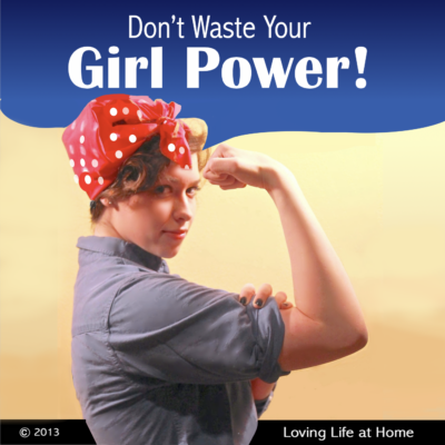 Don’t Waste Your Girl Power