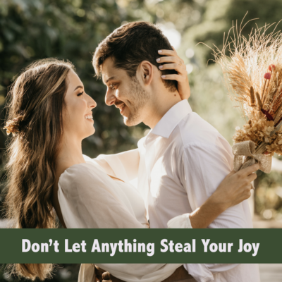 Don’t Let Anything Steal Your Joy