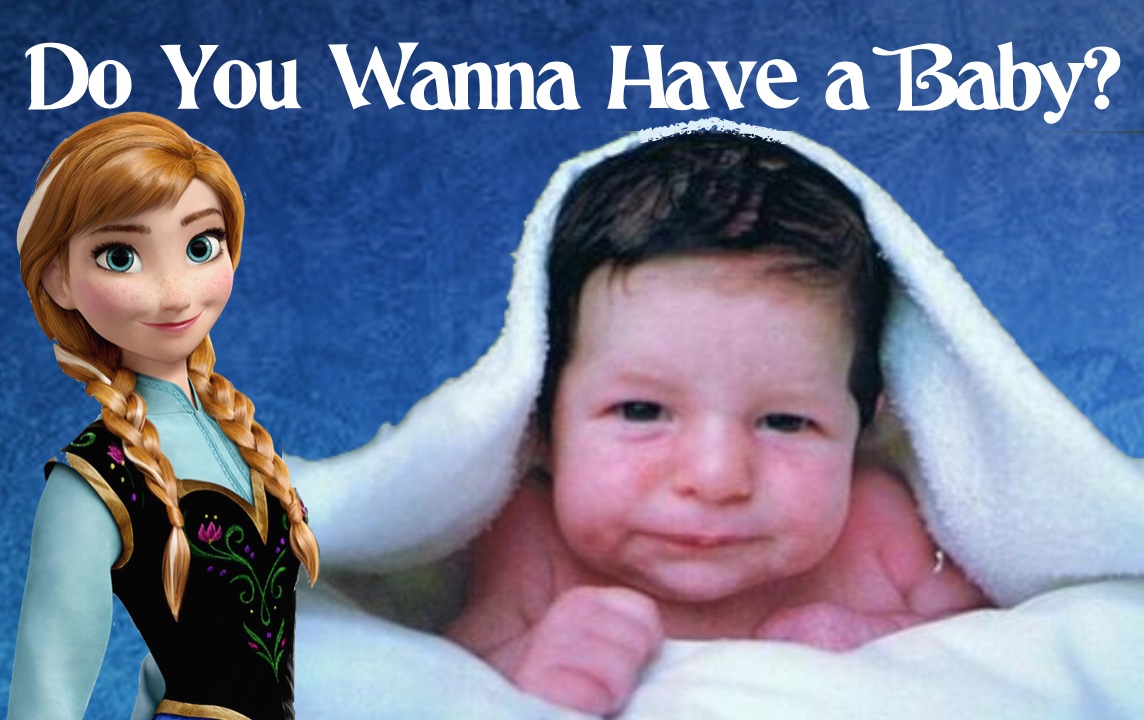 Do You Wanna Have a Baby?