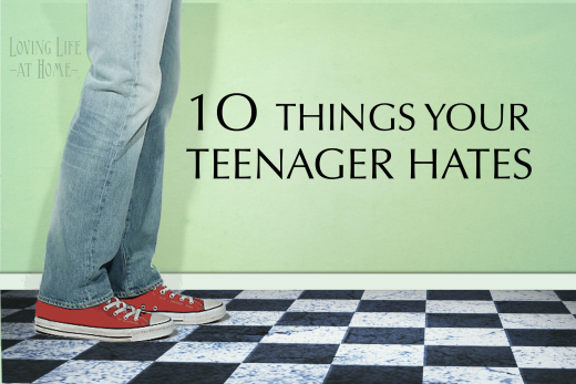 10 Things Your Teenager Hates (Are you making any of these mistakes?) | https://lovinglifeathome.com