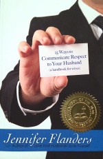 25 Ways to Communicate Respect to Your Husband - Book of the Year Award Winner
