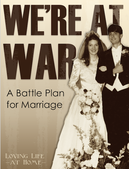 Marriages are under attack. Here's the battle plan we're using to protect ours.