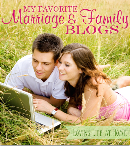 Want to nourish your marriage? You'll find a healthy dose of encouragement here: My Favorite Marriage & Family Blogs | lovinglifeathome.com