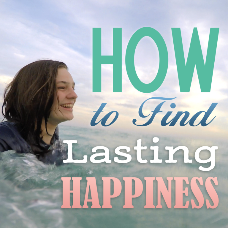 How to Find Lasting Happiness