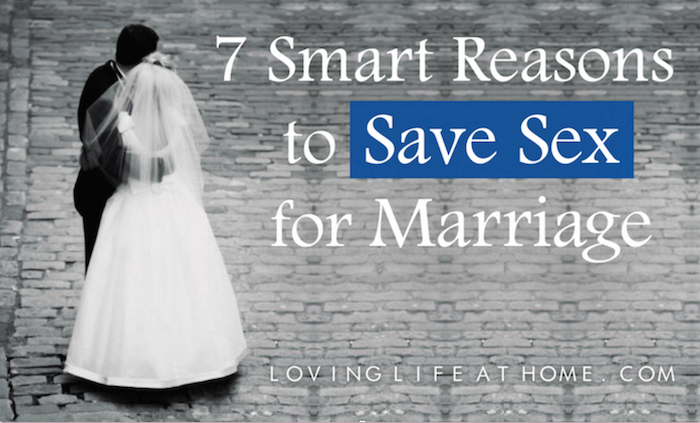 7 Smart Reasons to Save Sex for Marriage  (Top 15 Posts of 2015)