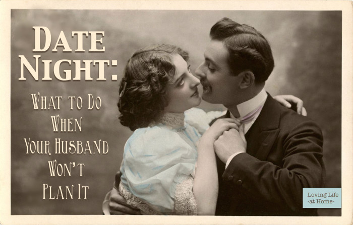 Date Night - What to do if your husband won't plan it...