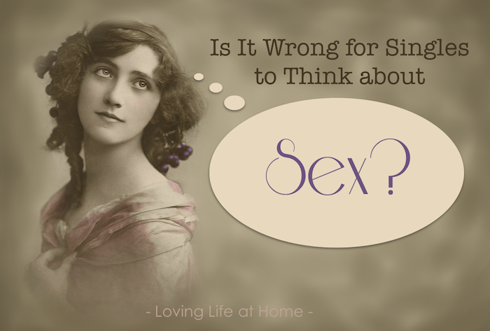 Is it wrong for singles to think about sex?