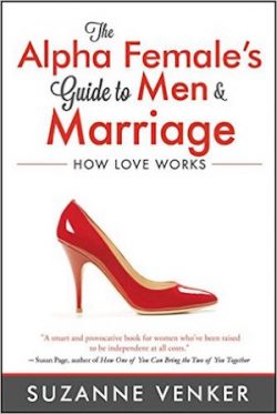 The Alpha Female's Guide to Men & Marriage