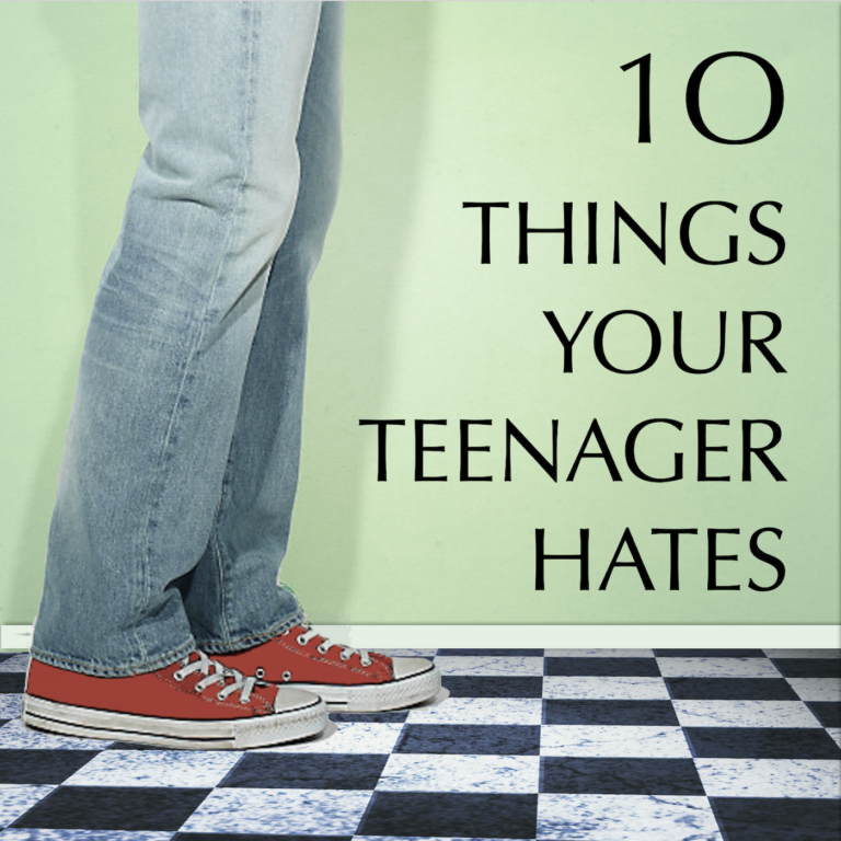 10 Things Your Teenager Hates